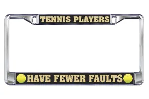 Tennis License Plate Frames- Tennis Players Have Fewer Faults